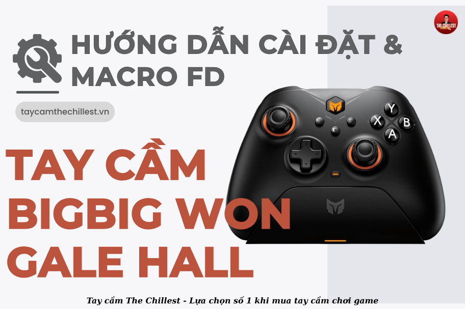 Hướng dẫn sử dụng tay cầm chơi game Bigbig Won Gall hall: Cài đặt, Macro, sử dụng app,...